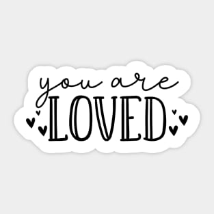You Are Loved. Beautiful Typography Self Empowerment Quote. Sticker